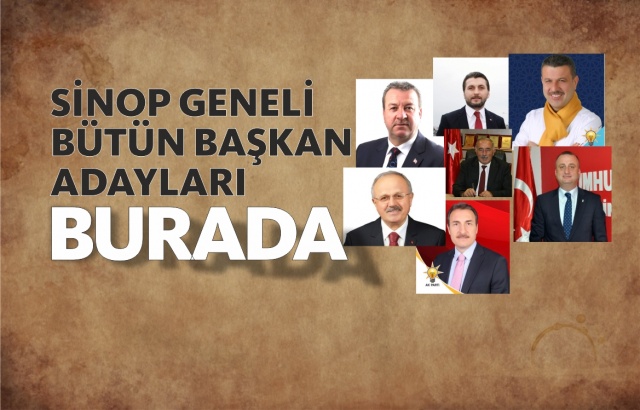 31 Mart Yerel Seçimlerinde Sinop Genelinde Partilerin Belediye Başkan Adayları Belli Oldu;