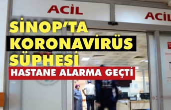 Sinop'ta koronavirüs şüphesi yetkilileri harekete geçirdi !