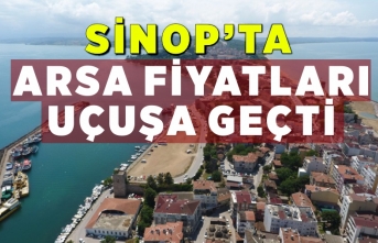 Sinop'ta arsa fiyatları yüzde 100 arttı,sebebi ise...