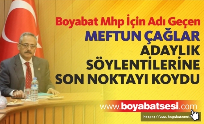 Boyabat MHP' adaylığı için adı geçen Mustafa Meftun Çağlar Tartışmalara Son Noktayı Koydu
