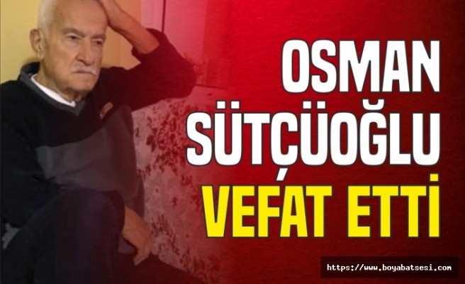 Osman Sütçüoğlu Vefat Etti