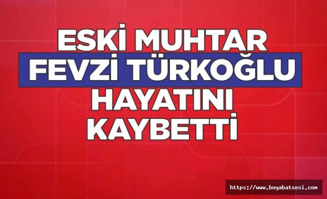 Fevzi Türkoğlu Hayatını Kaybetti