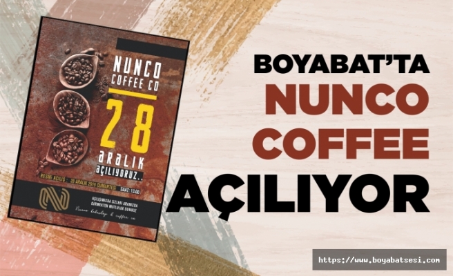 Boyabat'ta '' Nunco Coffee'' Cumartesi günü açılııyor