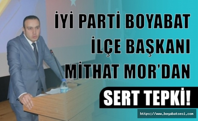 Boyabat İYİ Parti İlçe Başkanı Mithat Mor'dan  sert tepki